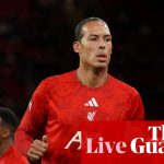 Liverpool v Chelsea: Carabao Cup fourth round – live | Carabao Cup